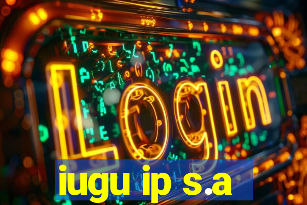 iugu ip s.a